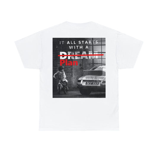 White "It all starts with a D̶R̶E̶A̶M̶ Plan" T-Shirt